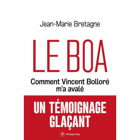 Le Boa - Comment Vincent Bolloré m'a avalé - Grand Format