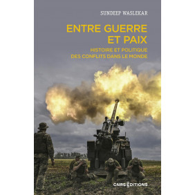 Entre guerre et paix - Histoire et politique des conflits dans le monde - Grand Format