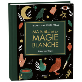 Ma bible de la magie blanche - Rituels & sortilèges - Grand Format