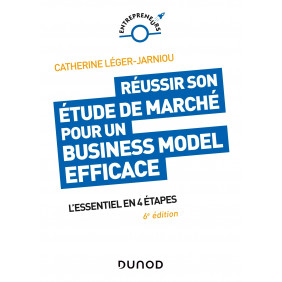 Réussir son étude de marché pour un business model efficace - L'essentiel en 4 étapes 6e édition - Grand Format