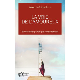 La voie de l'amoureux - Savoir aimer plutôt que rêver d’amour - Poche