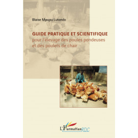 Guide pratique et scientifique pour l'élevage des poules pondeuses et des poulets de chair - Librairie de France