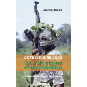 Côte d'ivoire 2002, les dessous d'une rébellion
