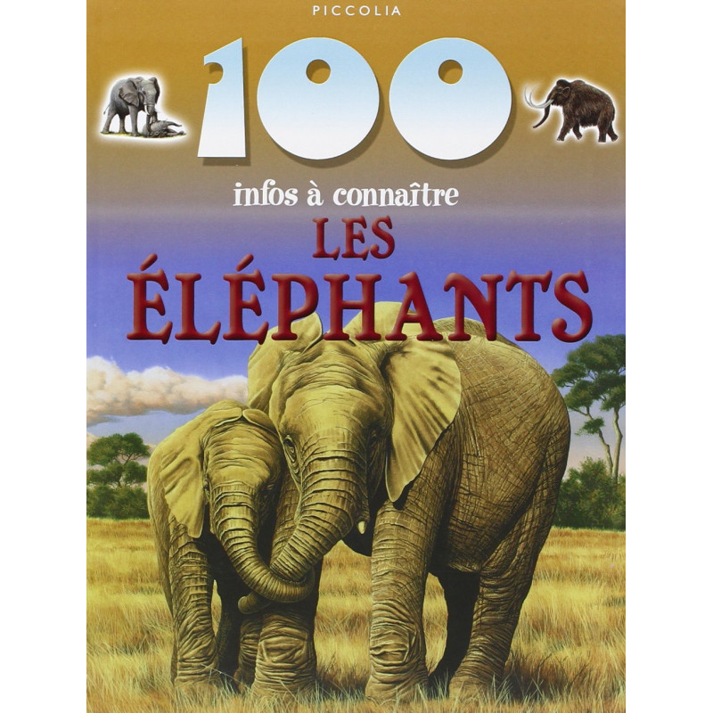 100 infos à connaître - les éléphants - Librairie de France