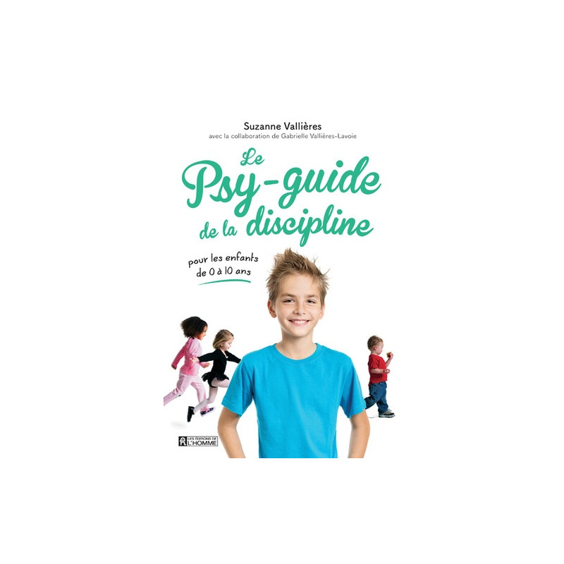 Le psy-guide de la discipline - Pour les enfants de 0 à 10 ans - Grand Format - Librairie de France