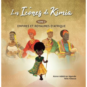 Les Icônes de Kimia - Tome 2 : Empires et Royaumes d'Afrique