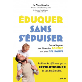 Eduquer sans s'épuiser - Les outils pour une éducation positive qui pose des limites - Grand Format