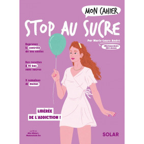 Mon cahier stop au sucre - A vous la détox facile et les kilos en moins ! - Grand Format