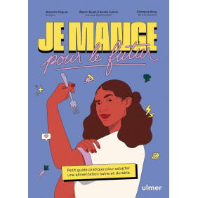 Je mange pour le futur - Petit guide pratique pour adopter une alimentation saine et durable - Grand Format