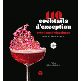 110 cocktails d'exception - Classiques et créations, avec et sans alcool - Grand Format