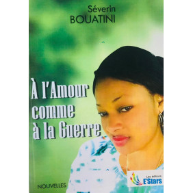 A l'Amour comme à la guerre 2E ED - SEVERIN BOUATINI