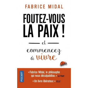 Foutez-vous la paix ! - Et commencez à vivre - Poche