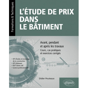 L’étude de prix dans le bâtiment - Avant, pendant et après les travaux