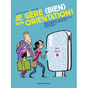 Je gère (bien) mon orientation ! - Spécialités en 1re, réforme du bac, parcoursup... - Grand Format