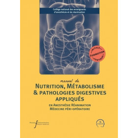 Manuel de nutrition, métabolisme et pathologies digestives appliqués en anesthésie-réanimation et médecine péri-opératoire