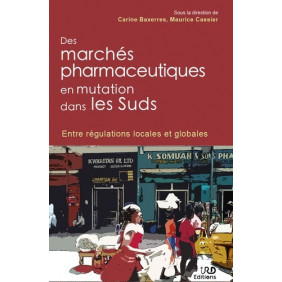 Des marchés pharmaceutiques en mutation dans les Suds - Entre régulations locales et globales - Grand Format