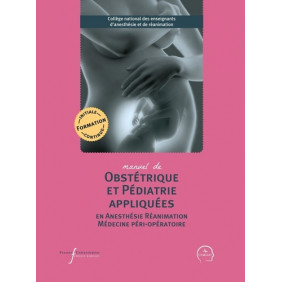 Manuel d'obstétrique et pédiatrie appliquées en anesthésie réanimation et médecine péri-opératoire - Grand Format