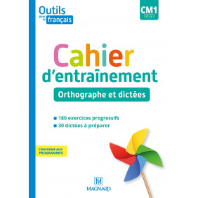 Français CM1 cycle 3 Outils pour le Français - Cahier d'entraînement - Orthographe et dictées