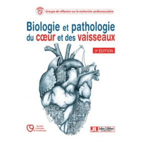 Biologie et pathologie du cœur et des vaisseaux - Grand Format 3e édition