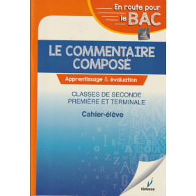 En route pour le BAC le commentaire composé 2nde, 1ère et Tle -Vallesse
