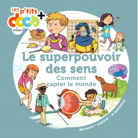 Le superpouvoir des sens - Comment capter le monde - Album - Dès 7 ans