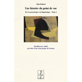 De la narratologie à la linguistique - Tome 1, Une histoire du point de vue - Grand Format