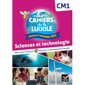 Sciences et technologie CM1- Les Cahiers de la Luciole - Grand Format Edition 2024