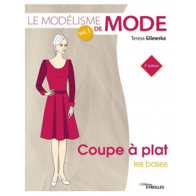 Le modélisme de mode - Volume 1, Coupe à plat. Les bases - Grand Format