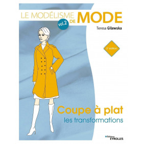 Le modélisme de mode - Volume 2, Coupe à plat. Les transformations - Grand Format