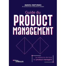 Guide du product management - La référence de tous les product managers - Grand Format
