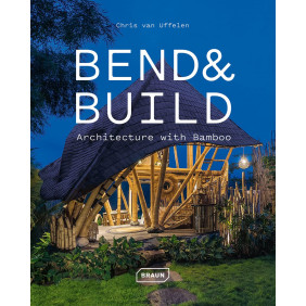 Bend & Build - Architecture with Bamboo - Edition en anglais - Grand Format