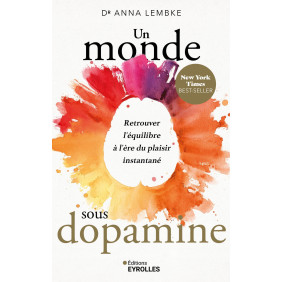 Un monde sous dopamine - Retrouver l'équilibre à l'ère du plaisir instantané - Grand Format