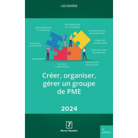 Créer, organiser, gérer un groupe de PME - Grand Format Edition 2024