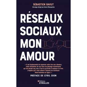 Réseaux sociaux mon amour - Profitez du meilleur des médias sociaux sans qu'ils vous envahissent ou deviennent toxiques